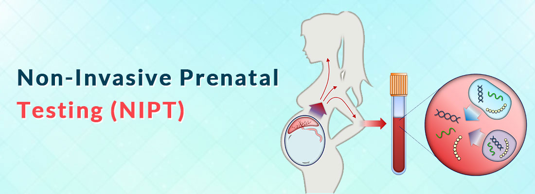 Non-Invasive Prenatal Testing (NIPT)